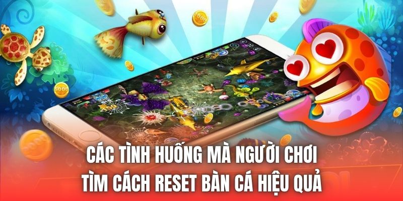 Toàn bộ các bước reset bàn chơi nhanh chóng mà không gặp sự cố